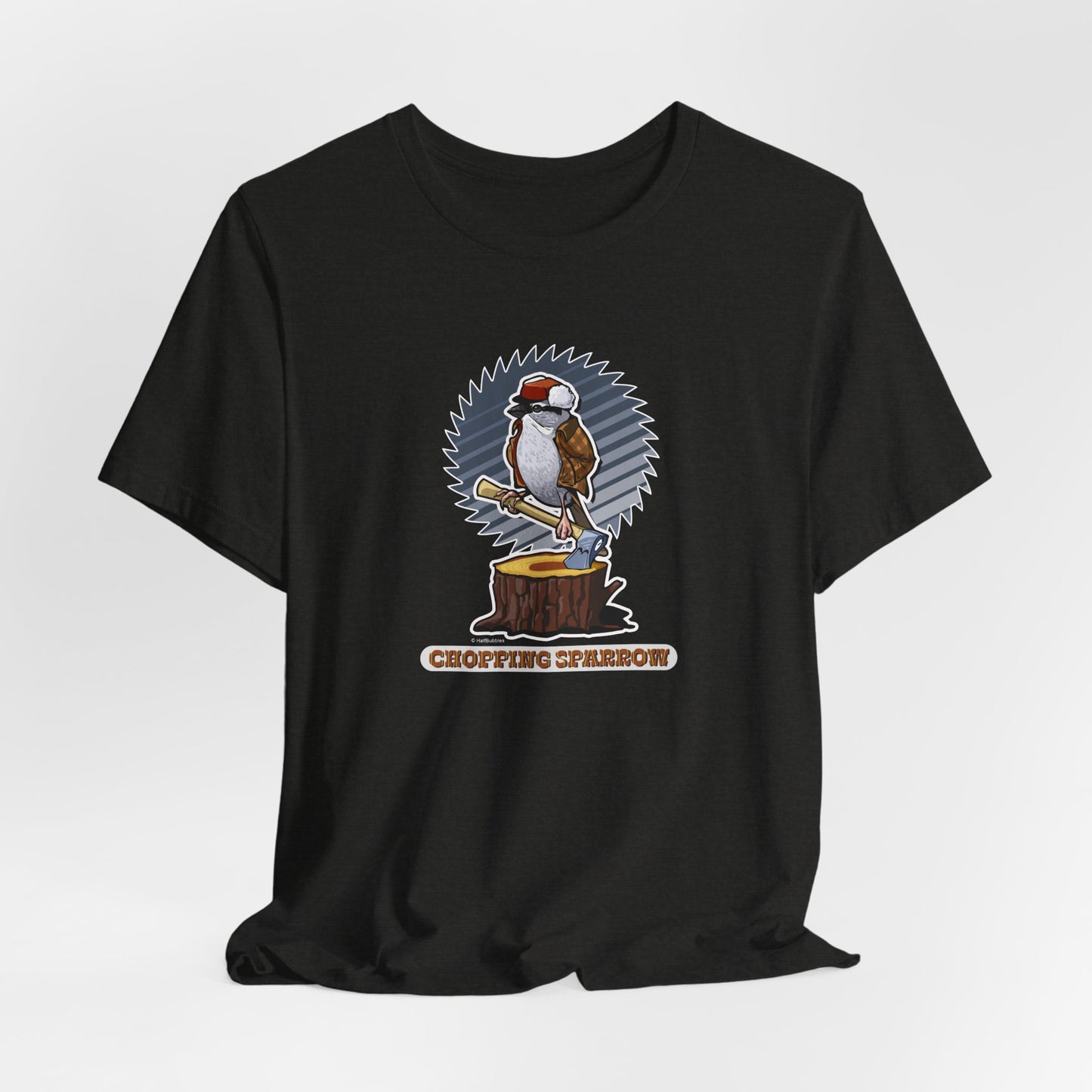 Chopping Sparrow Unisex Jersey Short Sleeve Tee