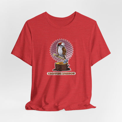 Chopping Sparrow Unisex Jersey Short Sleeve Tee