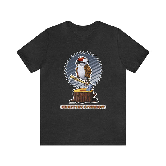 Chopping Sparrow Unisex Jersey Short Sleeve Tee