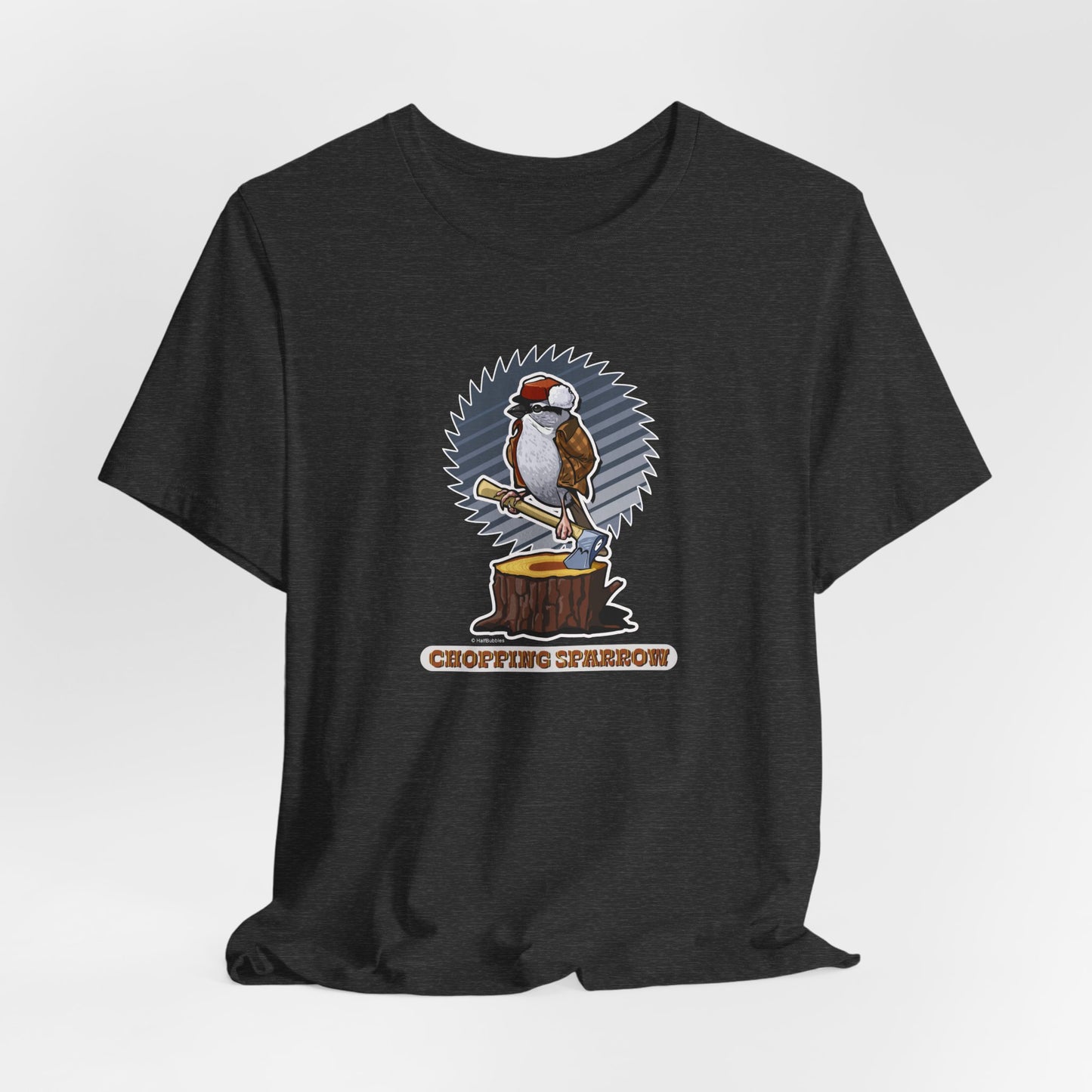 Chopping Sparrow Unisex Jersey Short Sleeve Tee